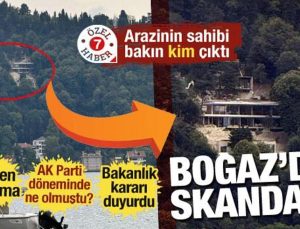 Boğaz’da inşaat skandalı! Bakanlık harekete geçti… O yerin sahibi bakın kim çıktı