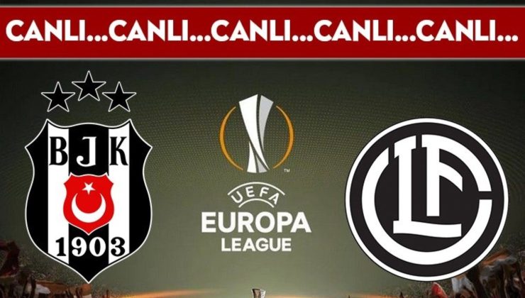 CANLI YAYIN: Beşiktaş – Lugano CANLI ANLATIM – 2024 / 2025 UEFA Avrupa Ligi play-off
