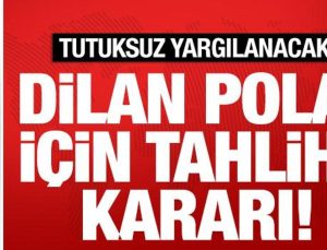Dilan Polat için tahliye kararı