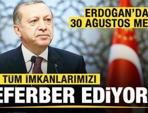 Lider Erdoğan’dan son dakika bildirisi:  Tüm imkanlarımızı seferber ediyoruz