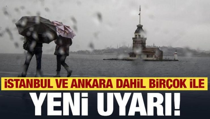 Meteoroloji’den İstanbul ve Ankara dahil birçok ile son dakika uyarısı!