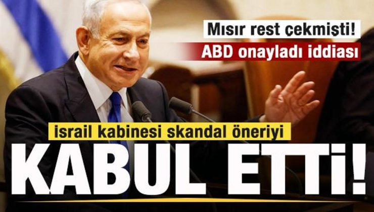 Mısır rest çekmişti! İsrail kabinesi skandal adımı kabul etti! ABD onayladı tezi