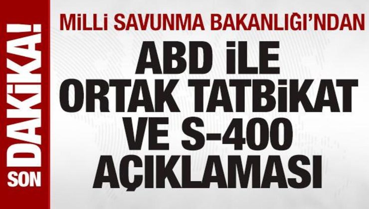 MSB’den ‘ABD ile ortak tatbikat’ ve ‘S-400’ açıklaması