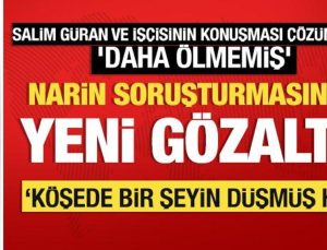 Narin Güran soruşturmasında yeni gözaltı!