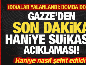 Gazze’den son dakika Haniye suikastı açıklaması! Argümanlar yalanlandı: Bomba değil…