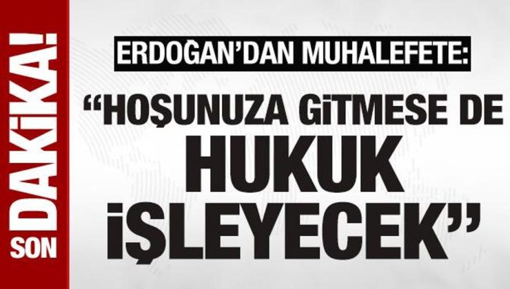 Son dakika! Erdoğan’dan muhalefete belediyelere soruşturma reaksiyonu: Hukuk işleyecek