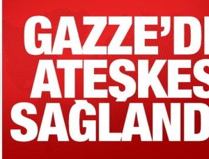 Son Dakika: Gazze’de ateşkes muahedesine varıldı!