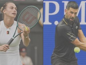 ABD Açık: Sabalenka yarı finale yükseldi; Djokovic’ten yarı final mesaisi
